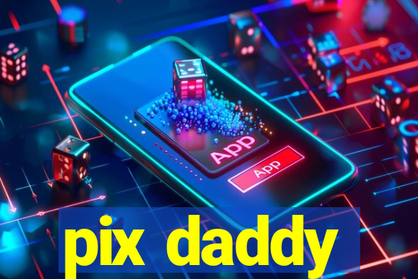 pix daddy